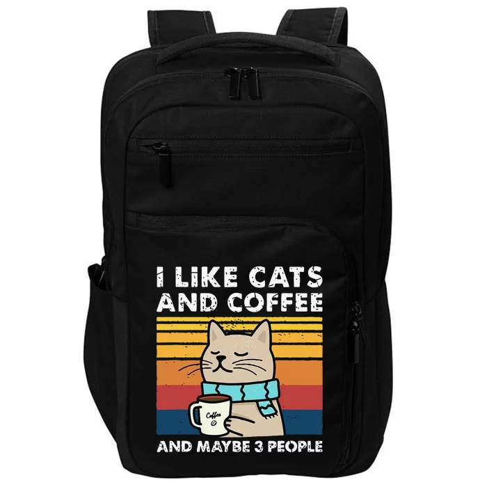 I Like Cats And Coffee And Maybe 3 People Funny Love Cats Impact Tech Backpack