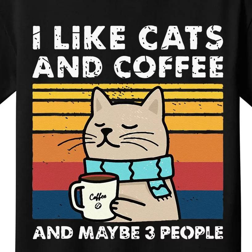 I Like Cats And Coffee And Maybe 3 People Funny Love Cats Kids T-Shirt