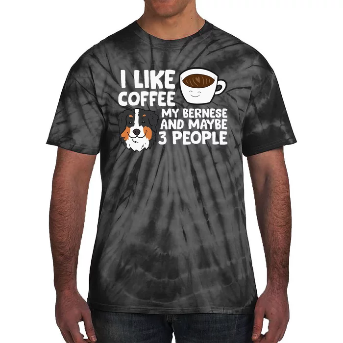 I Like Coffee My Bernese Mountain And Maybe Like 3 People Tie-Dye T-Shirt