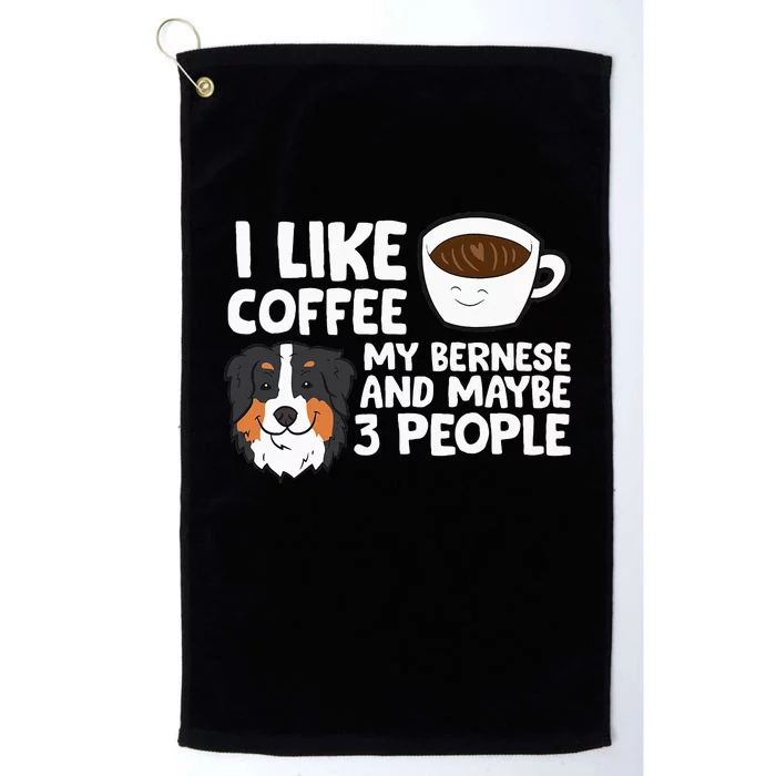 I Like Coffee My Bernese Mountain And Maybe Like 3 People Platinum Collection Golf Towel