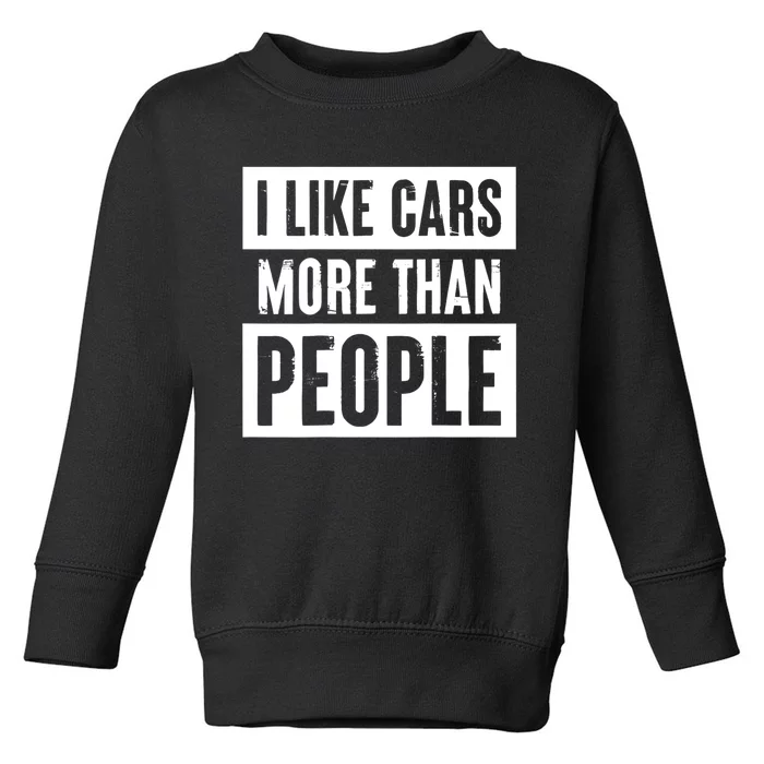 I Like Cars More Than People Funny Car Mechanic Dad Husband Toddler Sweatshirt