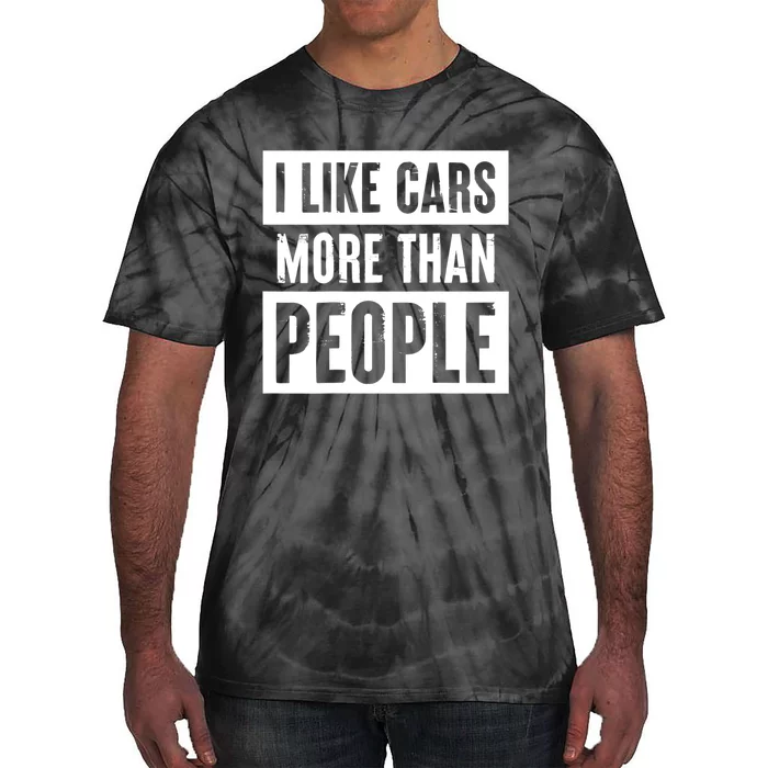 I Like Cars More Than People Funny Car Mechanic Dad Husband Tie-Dye T-Shirt