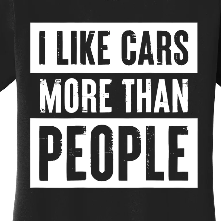 I Like Cars More Than People Funny Car Mechanic Dad Husband Women's T-Shirt