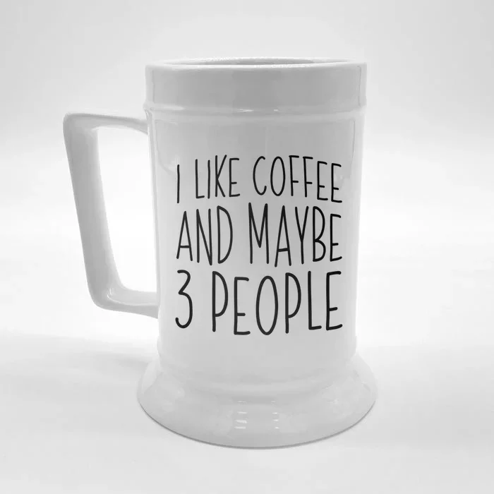 I Like Coffee And Maybe 3 People Gift Front & Back Beer Stein