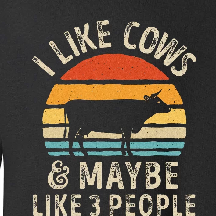 I Like Cows And Maybe Like 3 People Cow Farm Farmer Retro Toddler Sweatshirt