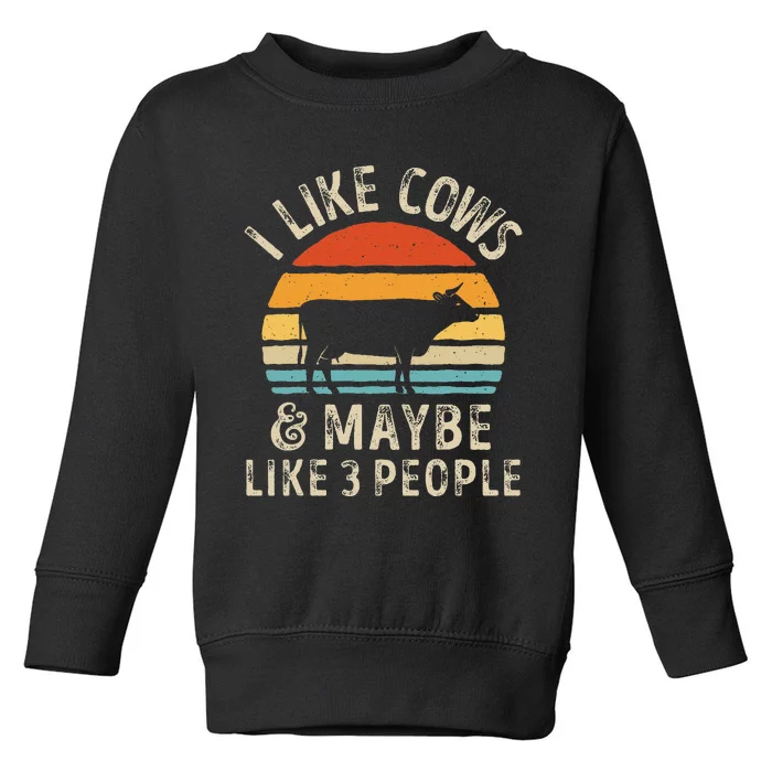 I Like Cows And Maybe Like 3 People Cow Farm Farmer Retro Toddler Sweatshirt