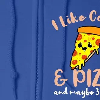 I Like Coffee And Pizza And Maybe 3 People Cool Gift Full Zip Hoodie