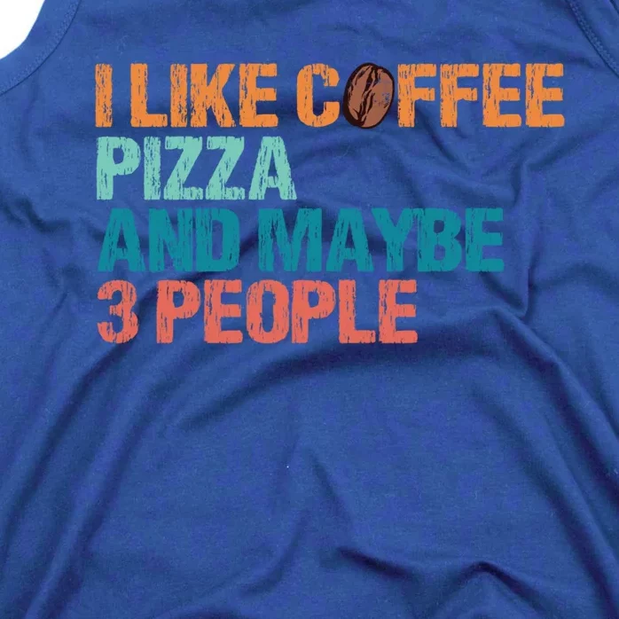 I Like Coffee Pizza And Maybe 3 People Funny Pizza Gift Tank Top