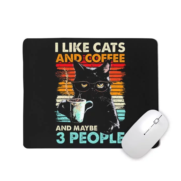 I Like Cats And Coffee And Maybe 3 People Funny Love Cat Mousepad