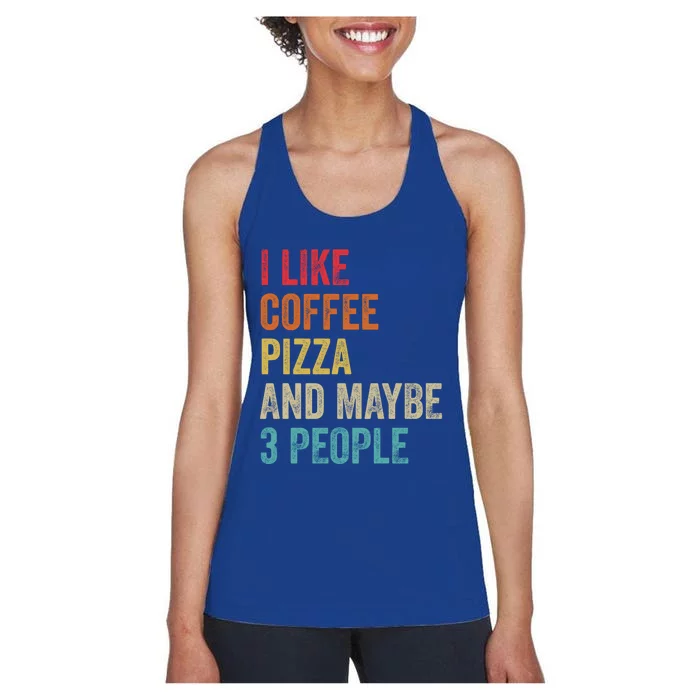 I Like Coffee Pizza And Maybe 3 People Pizza Fast Food Humor Gift Women's Racerback Tank