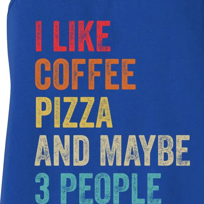 I Like Coffee Pizza And Maybe 3 People Pizza Fast Food Humor Gift Women's Racerback Tank