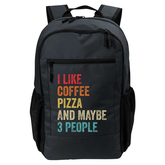 I Like Coffee Pizza And Maybe 3 People Pizza Fast Food Humor Gift Daily Commute Backpack