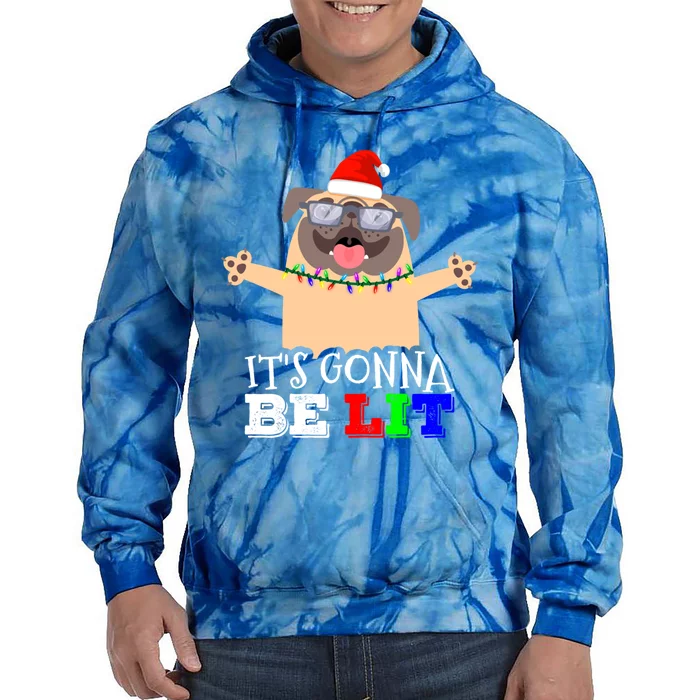 IM Lit Cute Pug Christmas ItS Gonna Be Lit Gift Tie Dye Hoodie