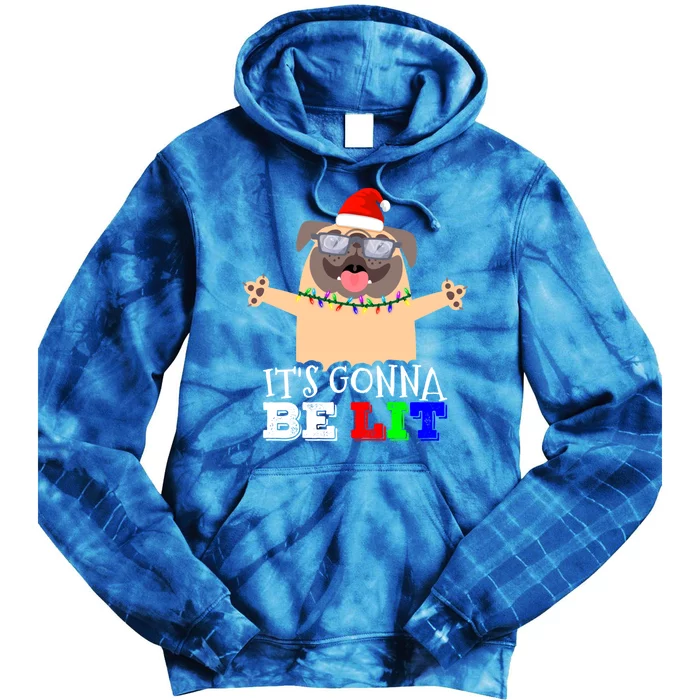 IM Lit Cute Pug Christmas ItS Gonna Be Lit Gift Tie Dye Hoodie