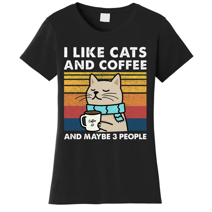 I Like Cats And Coffee And Maybe 3 People Women's T-Shirt