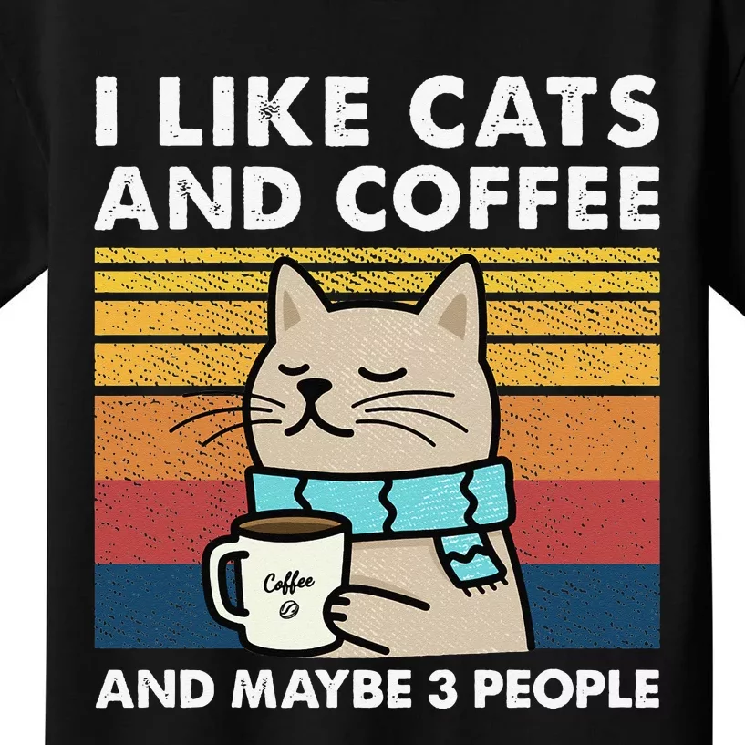 I Like Cats And Coffee And Maybe 3 People Kids T-Shirt