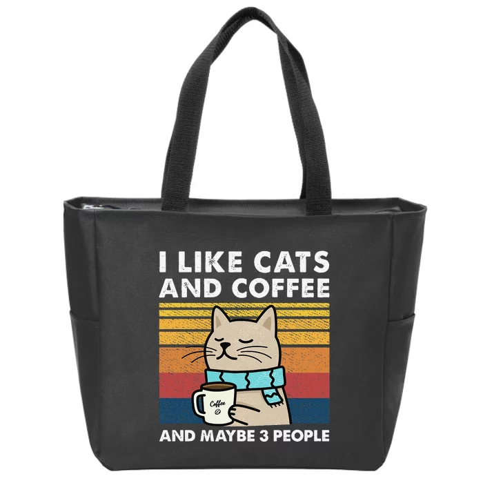 I Like Cats And Coffee And Maybe 3 People Zip Tote Bag