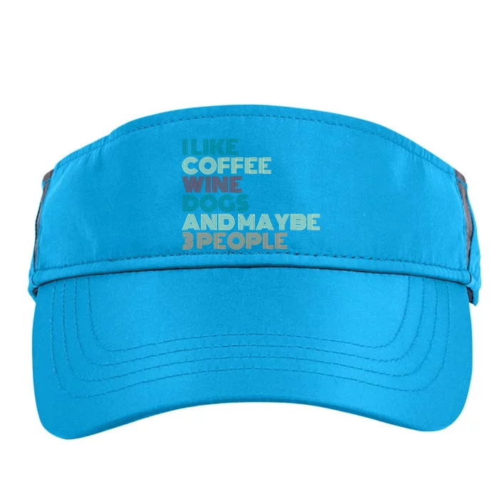 I Like Coffee Wine Dogs And Maybe Three People Wine Lover Gift Adult Drive Performance Visor