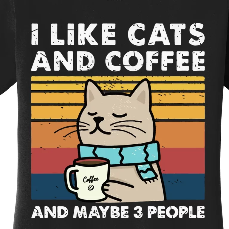 I Like Cats And Coffee And Maybe 3 People Funny Love Cats Women's T-Shirt