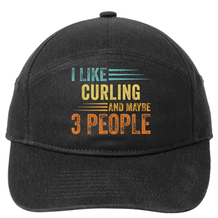 I Like Curling And Maybe 3 People Funny Curling Cool Gift 7-Panel Snapback Hat