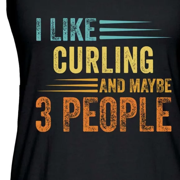 I Like Curling And Maybe 3 People Funny Curling Cool Gift Ladies Essential Flowy Tank