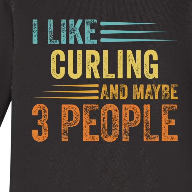 I Like Curling And Maybe 3 People Funny Curling Cool Gift Baby Long Sleeve Bodysuit