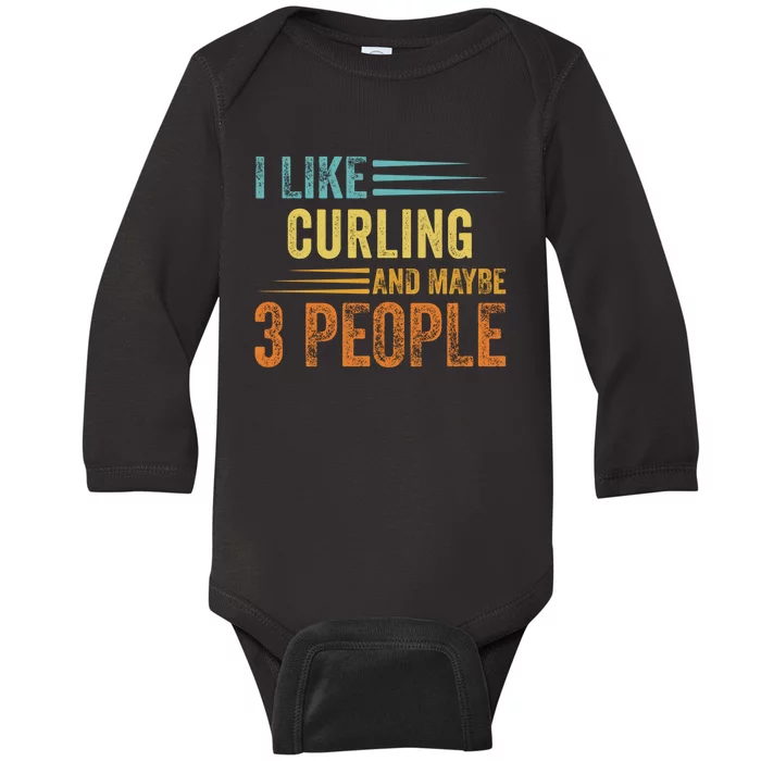 I Like Curling And Maybe 3 People Funny Curling Cool Gift Baby Long Sleeve Bodysuit