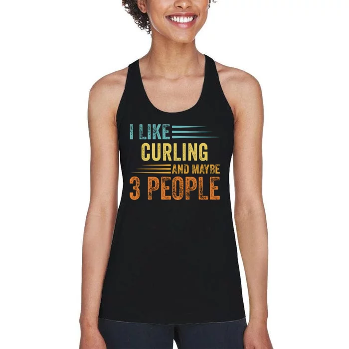 I Like Curling And Maybe 3 People Funny Curling Cool Gift Women's Racerback Tank