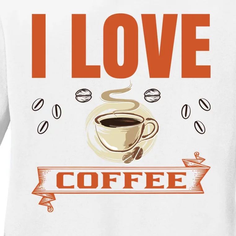 I Love Coffee Ladies Long Sleeve Shirt