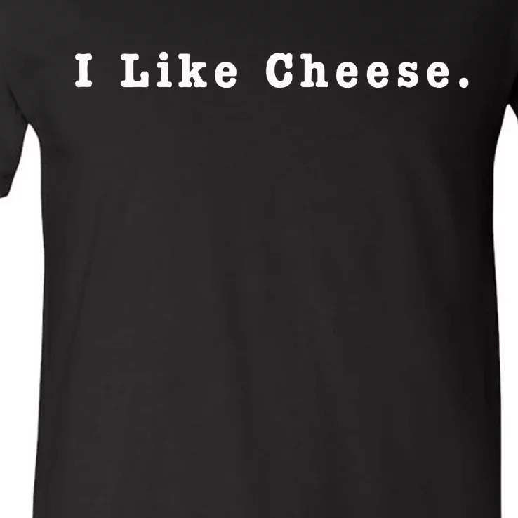 I Like Cheese Funny Cheese Loving Enthusiast V-Neck T-Shirt