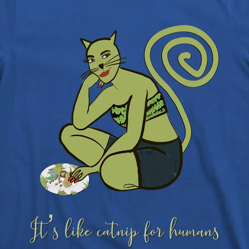 It’s Like Catnip For Hu! Funny Cute Catnip Parody Design Gift T-Shirt