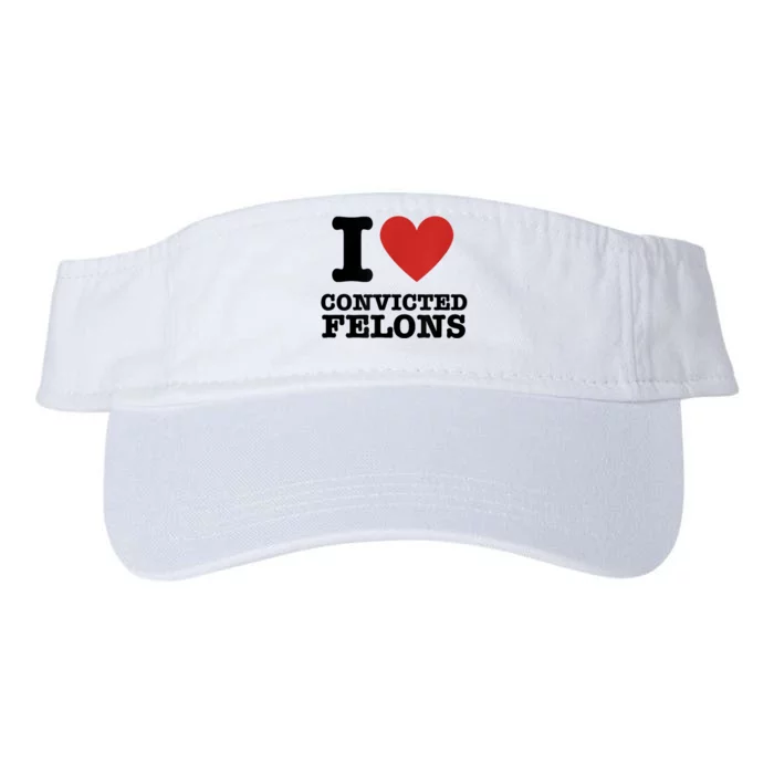 I Love Convicted Felon Valucap Bio-Washed Visor