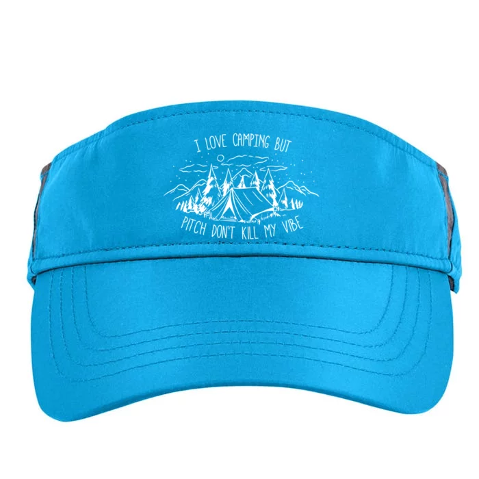 I Love Camping But Pitch Don´t Kill My Vibe Funny Camp Gift Adult Drive Performance Visor