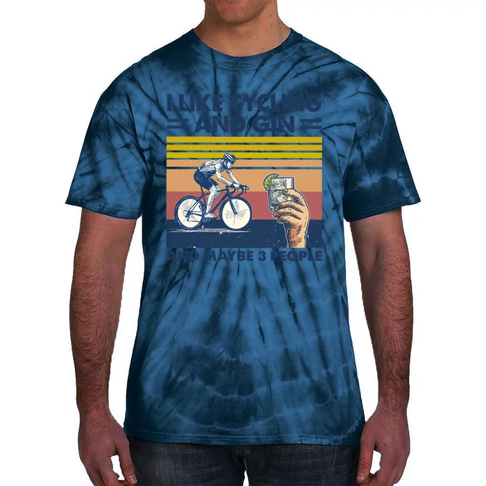 I Like Cycling And Gin And Maybe 3 People Tie-Dye T-Shirt