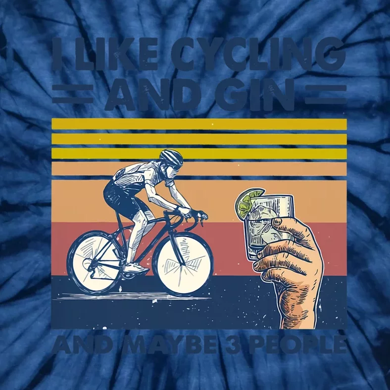 I Like Cycling And Gin And Maybe 3 People Tie-Dye T-Shirt