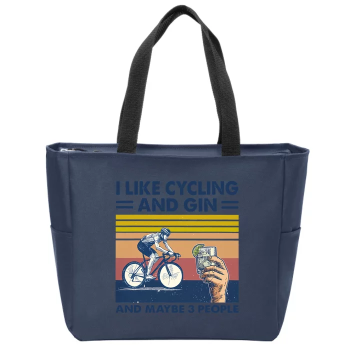 I Like Cycling And Gin And Maybe 3 People Zip Tote Bag