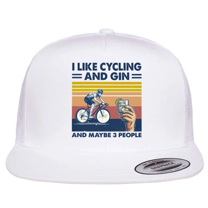 I Like Cycling And Gin And Maybe 3 People Flat Bill Trucker Hat