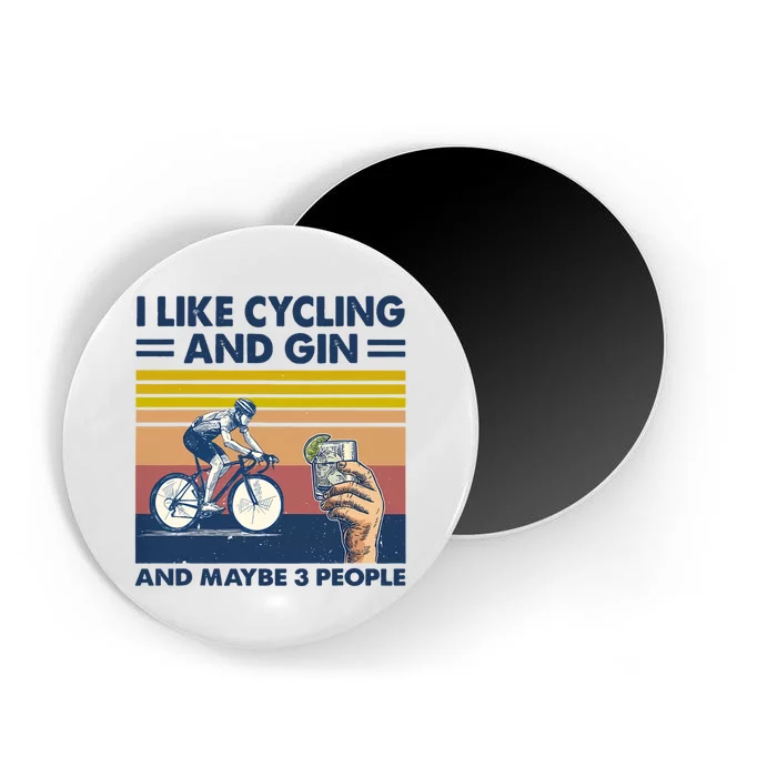 I Like Cycling And Gin And Maybe 3 People Magnet