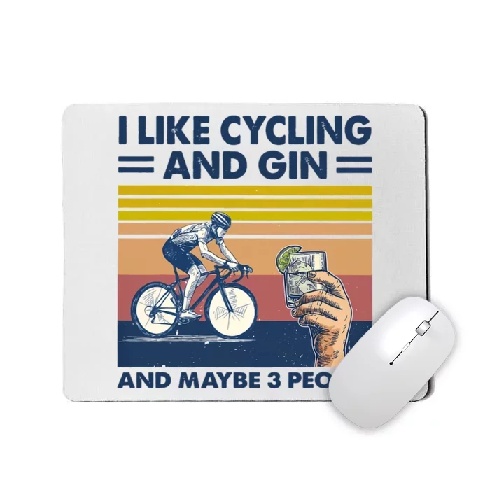 I Like Cycling And Gin And Maybe 3 People Mousepad