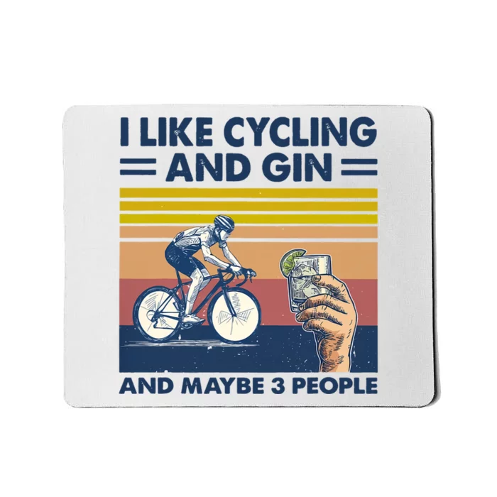 I Like Cycling And Gin And Maybe 3 People Mousepad