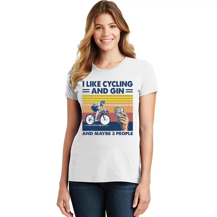 I Like Cycling And Gin And Maybe 3 People Women's T-Shirt