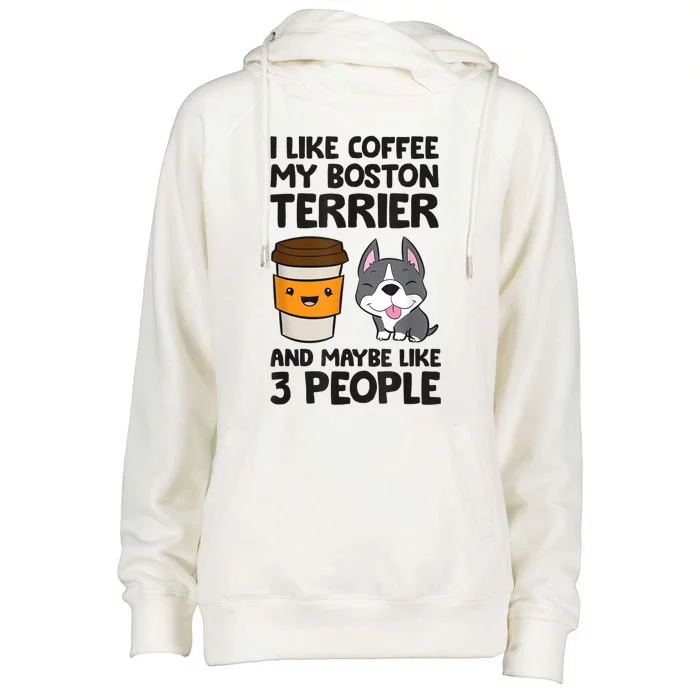 I Like Coffee My Boston Terrier Dog And Maybe Like 3 People Womens Funnel Neck Pullover Hood