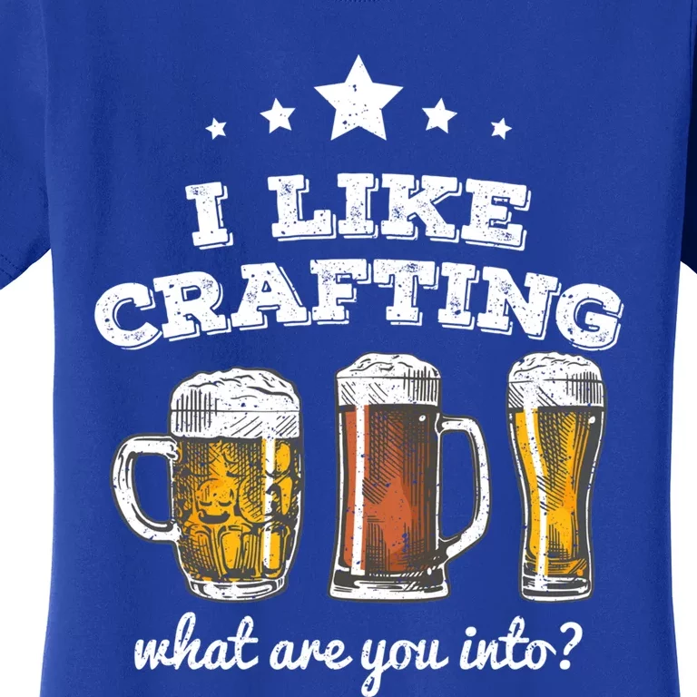 I Like Crafting Cool Gift What Are You Into? Funny Gift Women's T-Shirt