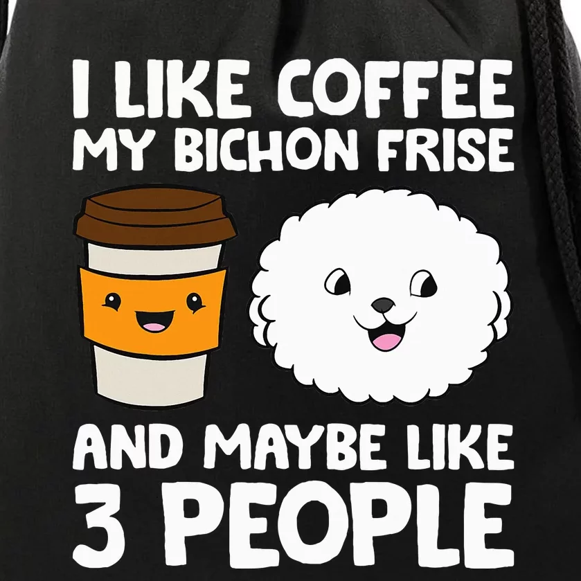 I Like Coffee My Bichon Frisé And Maybe Like 3 People Drawstring Bag