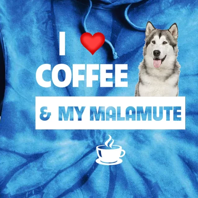 I Love Coffee And My Alaskan Malamute Paws Mom Dad Caffeine Gift Tie Dye Hoodie