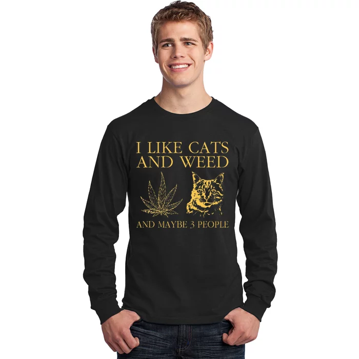 I Like Cats And Weed And Maybe 3 People Long Sleeve Shirt