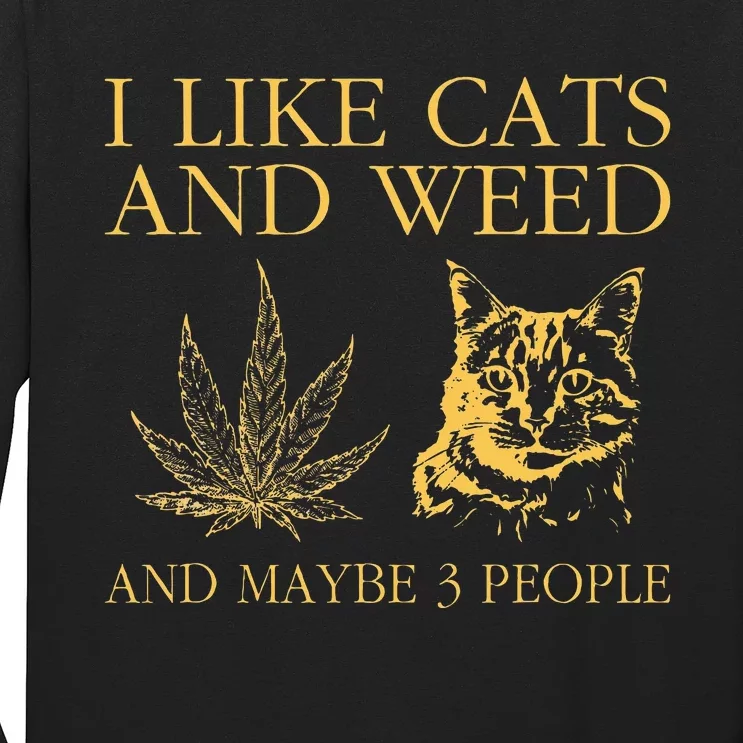 I Like Cats And Weed And Maybe 3 People Long Sleeve Shirt