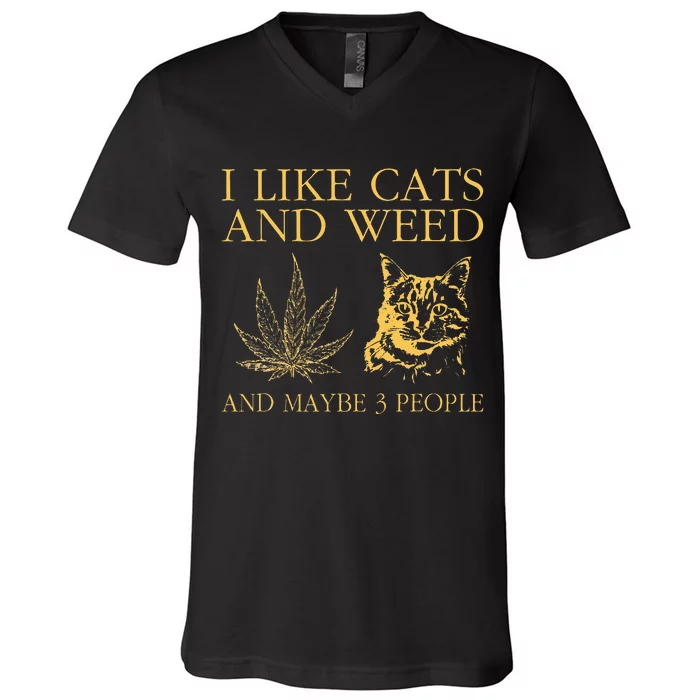 I Like Cats And Weed And Maybe 3 People V-Neck T-Shirt