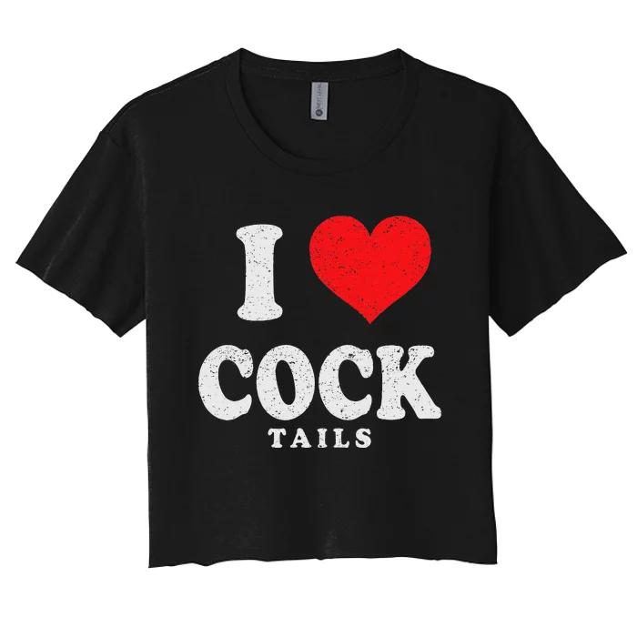 I Love Cocktails Funny Pun Sexual Innuendo Drinking Vintage Women's Crop Top Tee