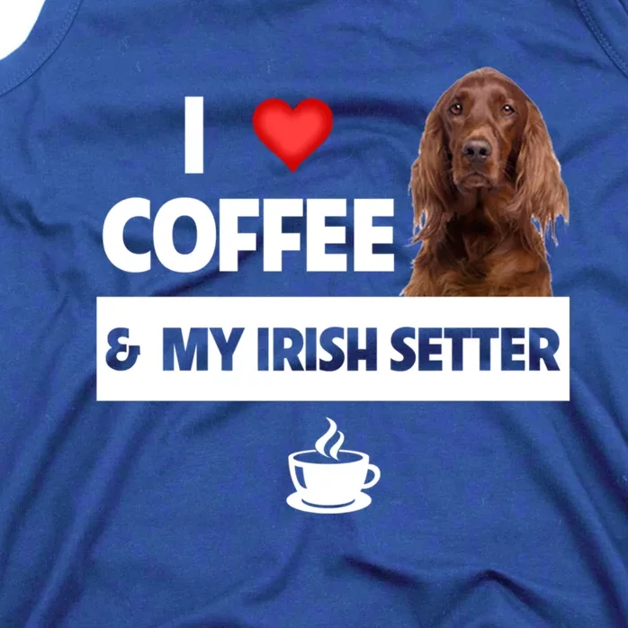 I Love Coffee And My Irish Setter Dog Mom Dad Caffeine Great Gift Tank Top